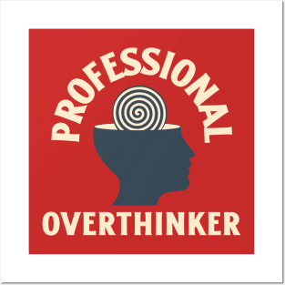 Professional Overthinker Posters and Art